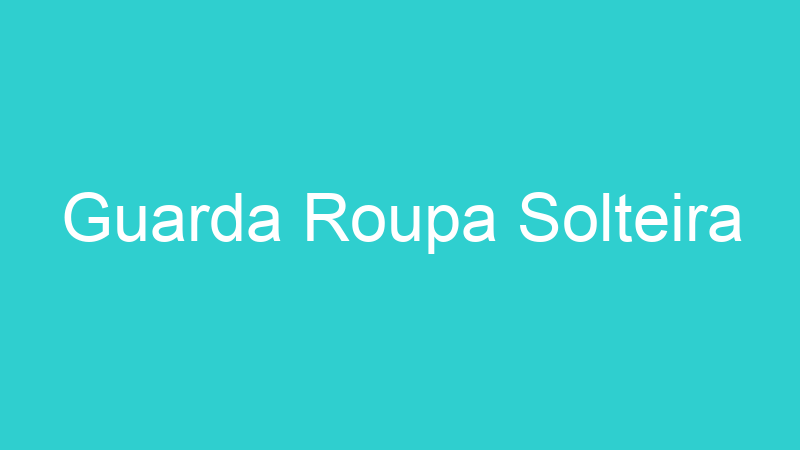 Guarda Roupa Solteira