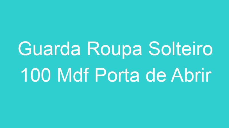 Guarda Roupa Solteiro 100 Mdf Porta de Abrir