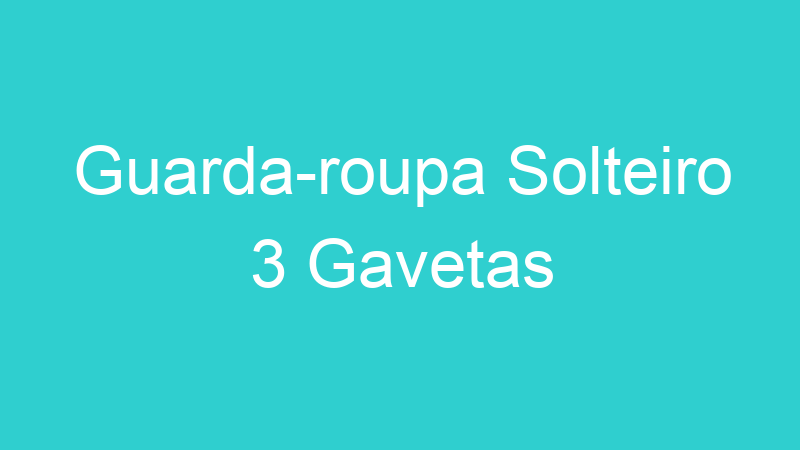 Guarda-roupa Solteiro 3 Gavetas