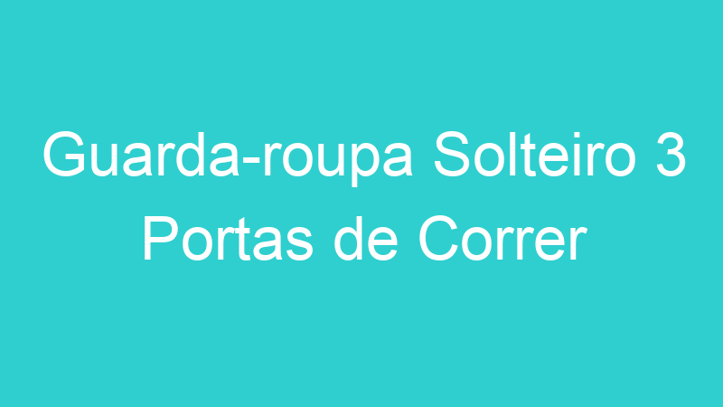 Guarda-roupa Solteiro 3 Portas de Correr