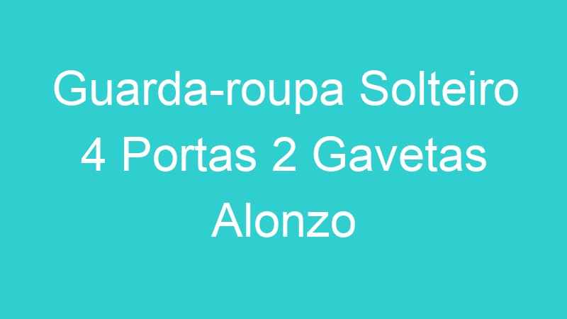 Guarda-roupa Solteiro 4 Portas 2 Gavetas Alonzo