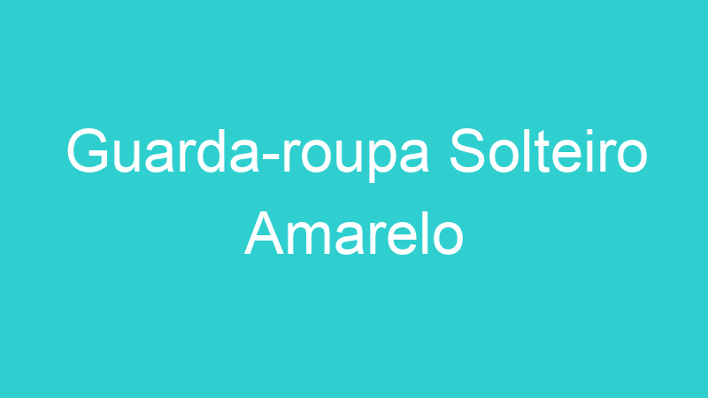Guarda-roupa Solteiro Amarelo