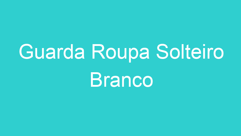 Guarda Roupa Solteiro Branco