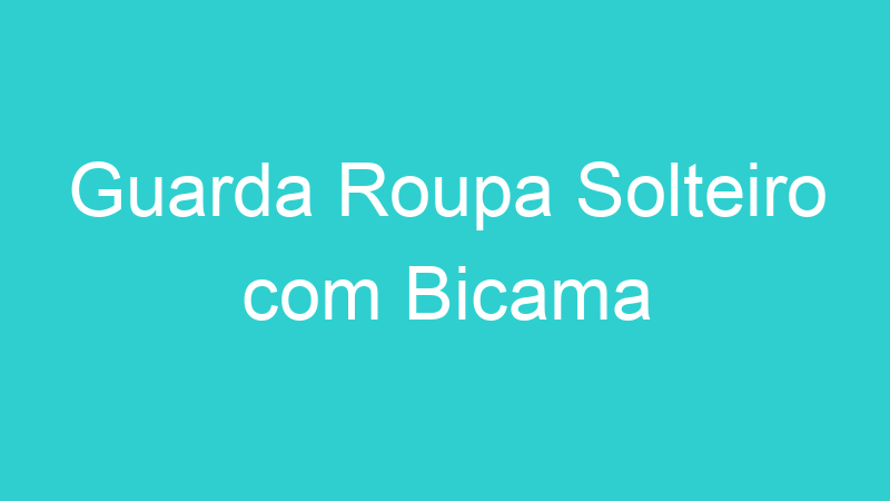 Guarda Roupa Solteiro com Bicama