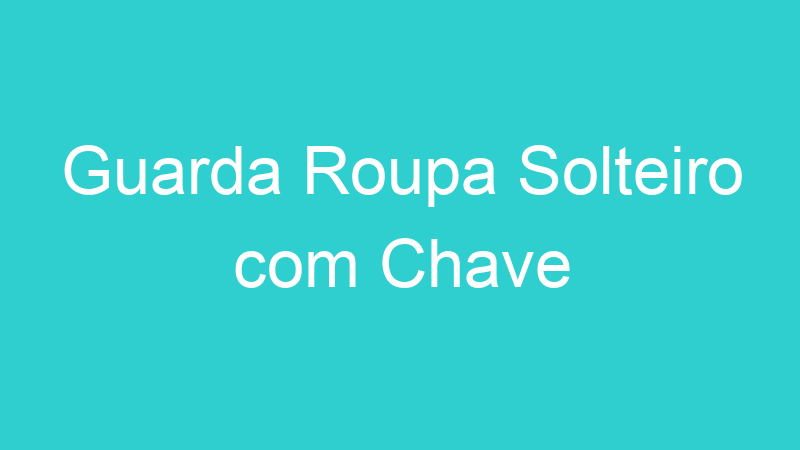 Guarda Roupa Solteiro com Chave