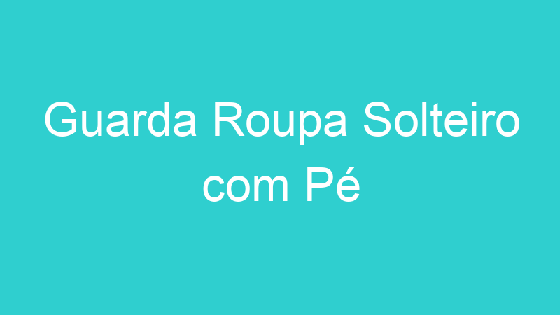 Guarda Roupa Solteiro com Pé