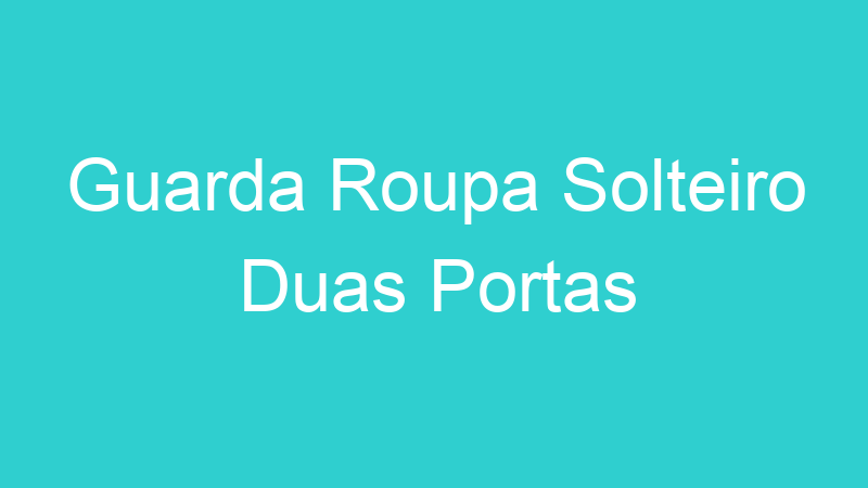 Guarda Roupa Solteiro Duas Portas