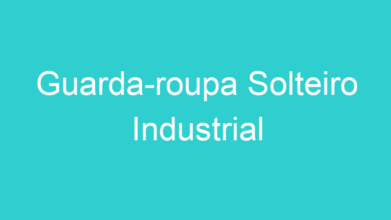 Guarda-roupa Solteiro Industrial
