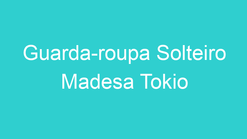Guarda-roupa Solteiro Madesa Tokio