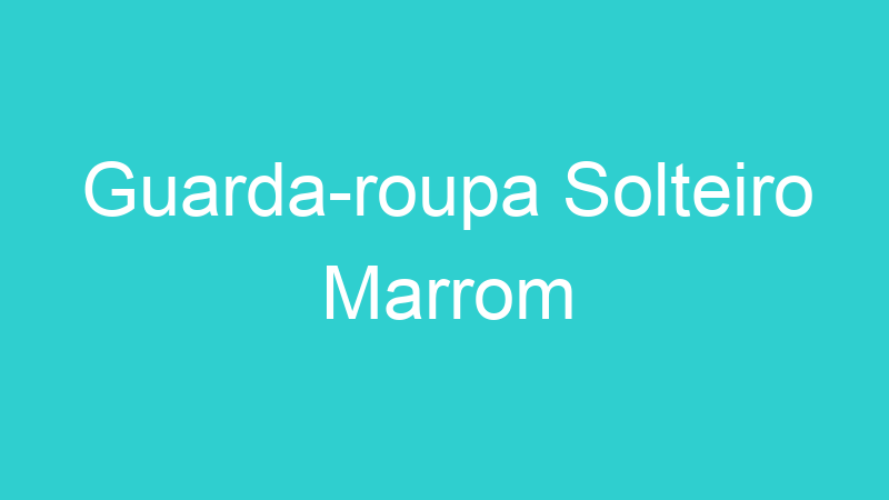 Guarda-roupa Solteiro Marrom