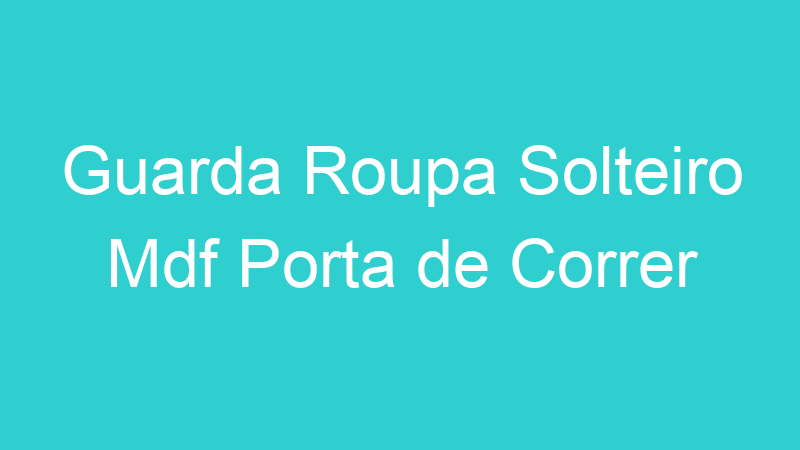 Guarda Roupa Solteiro Mdf Porta de Correr
