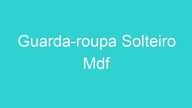 Guarda-roupa Solteiro Mdf