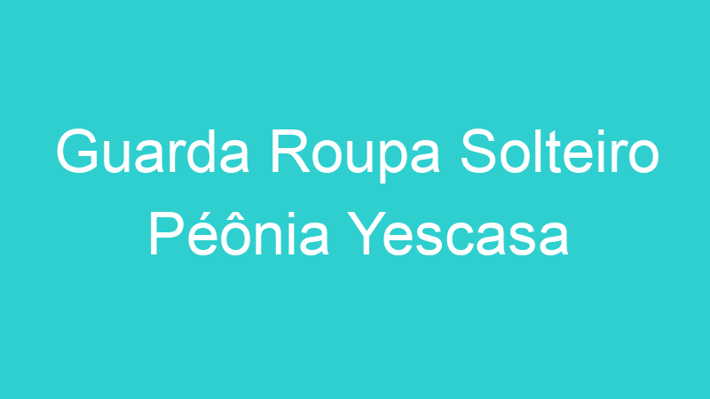 Guarda Roupa Solteiro Péônia Yescasa