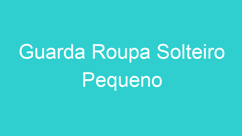 Guarda Roupa Solteiro Pequeno