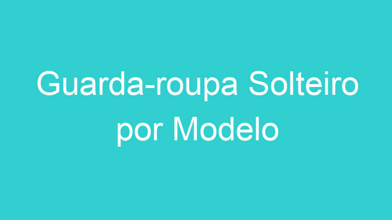 Guarda-roupa Solteiro por Modelo