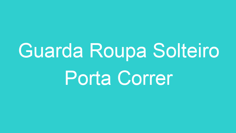 Guarda Roupa Solteiro Porta Correr