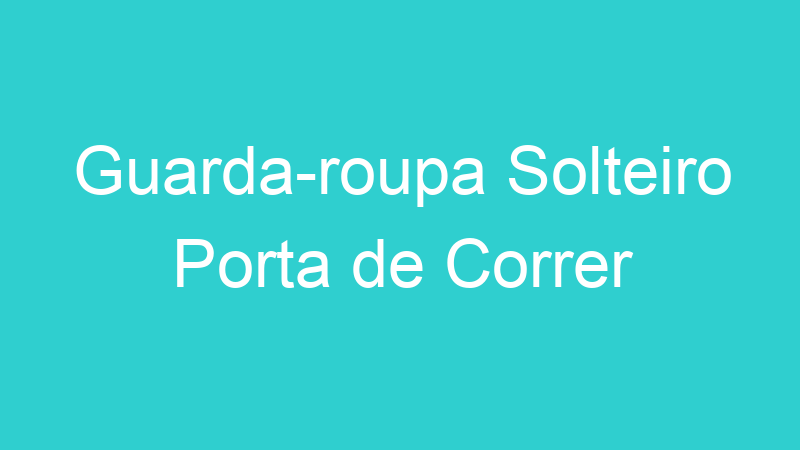 Guarda-roupa Solteiro Porta de Correr