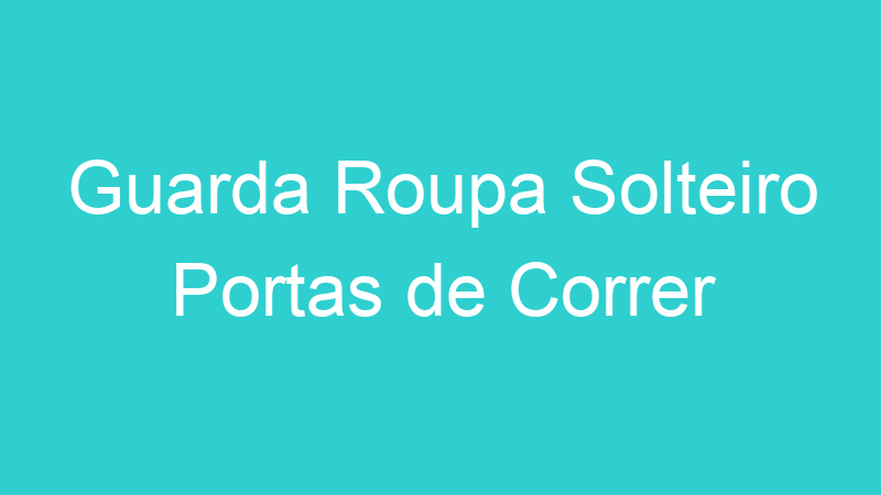 Guarda Roupa Solteiro Portas de Correr