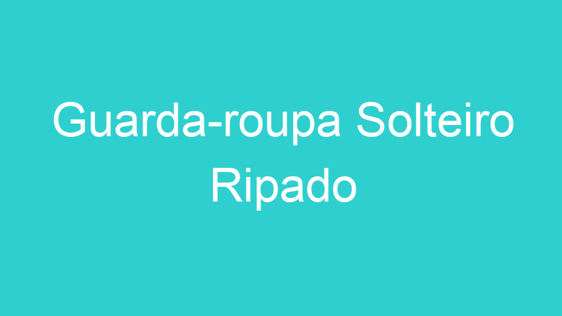 Guarda-roupa Solteiro Ripado