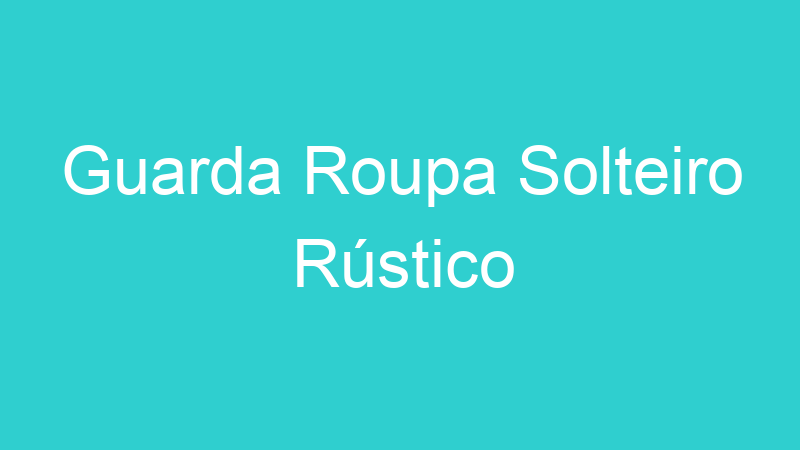 Guarda Roupa Solteiro Rústico