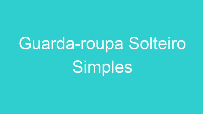Guarda-roupa Solteiro Simples