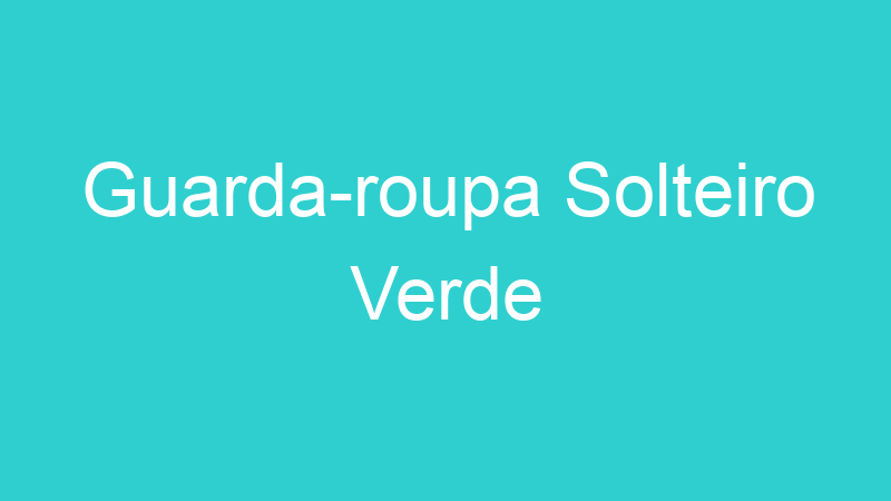 Guarda-roupa Solteiro Verde