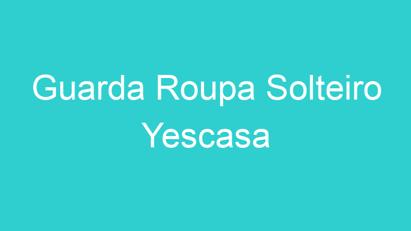 Guarda Roupa Solteiro Yescasa