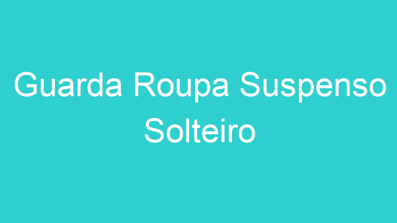 Guarda Roupa Suspenso Solteiro