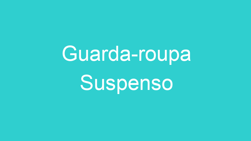 Guarda-roupa Suspenso