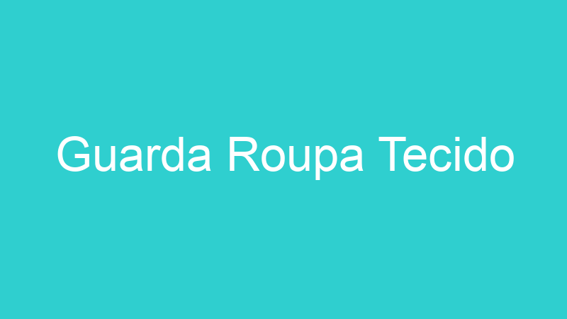 Guarda Roupa Tecido