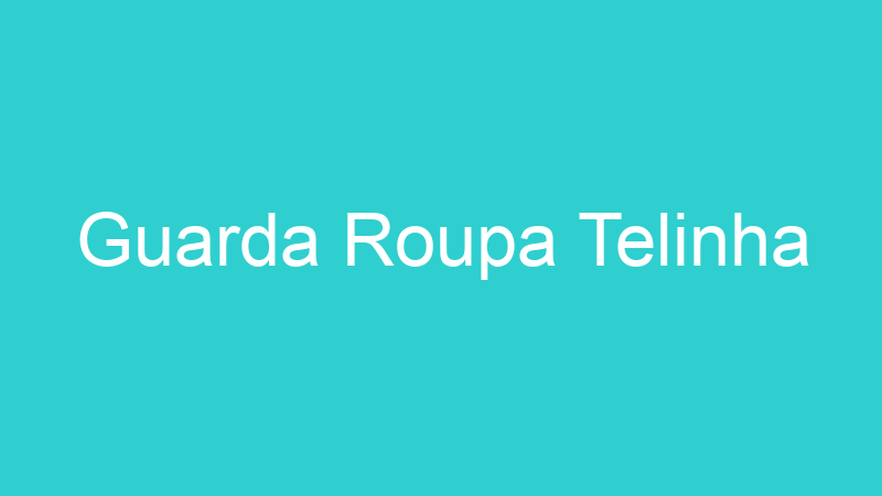 Guarda Roupa Telinha