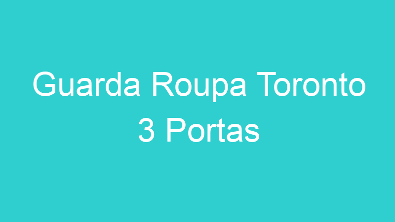 Guarda Roupa Toronto 3 Portas