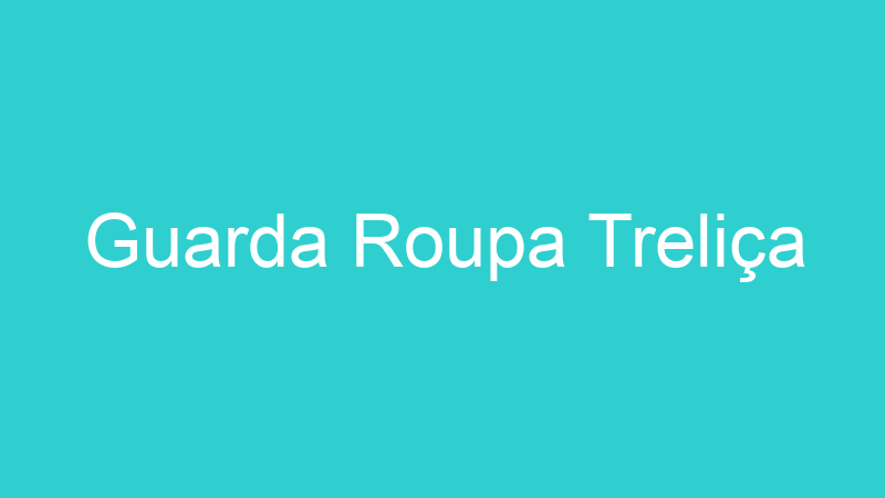 Guarda Roupa Treliça