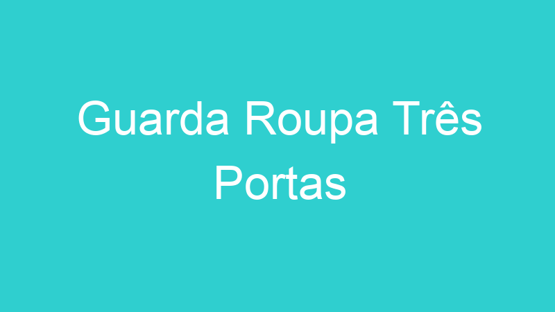Guarda Roupa Três Portas