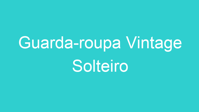 Guarda-roupa Vintage Solteiro