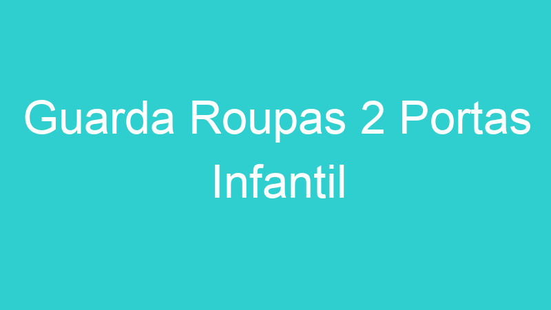 Guarda Roupas 2 Portas Infantil