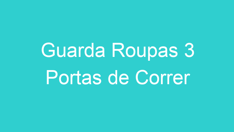 Guarda Roupas 3 Portas de Correr