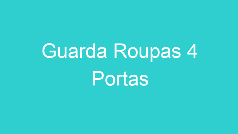 Guarda Roupas 4 Portas