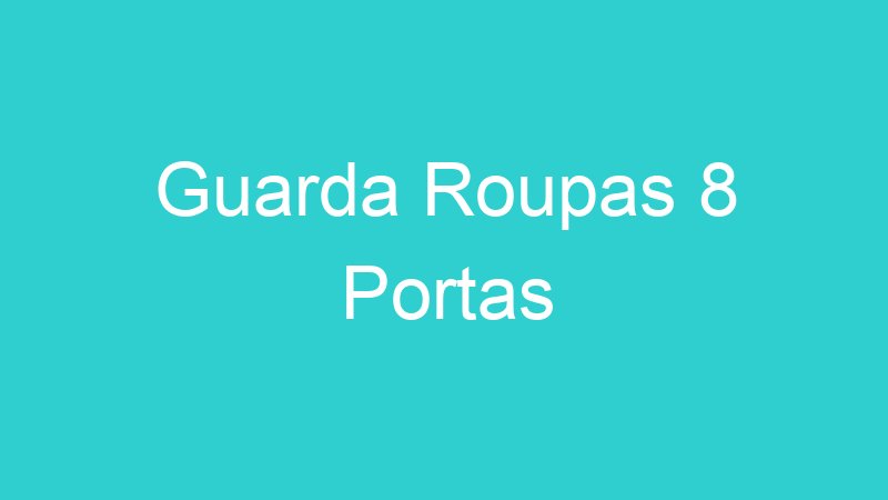Guarda Roupas 8 Portas
