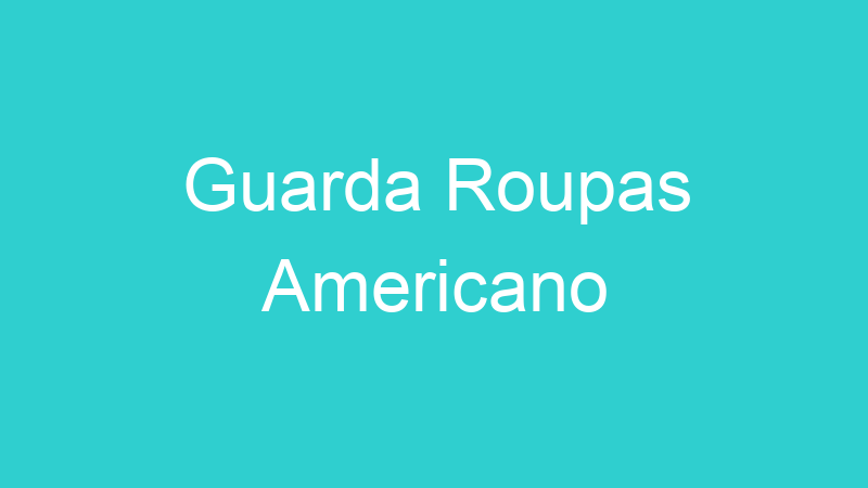 Guarda Roupas Americano