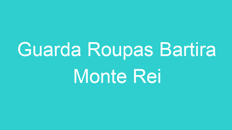 Guarda Roupas Bartira Monte Rei