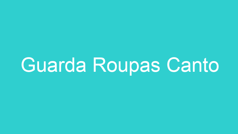 Guarda Roupas Canto