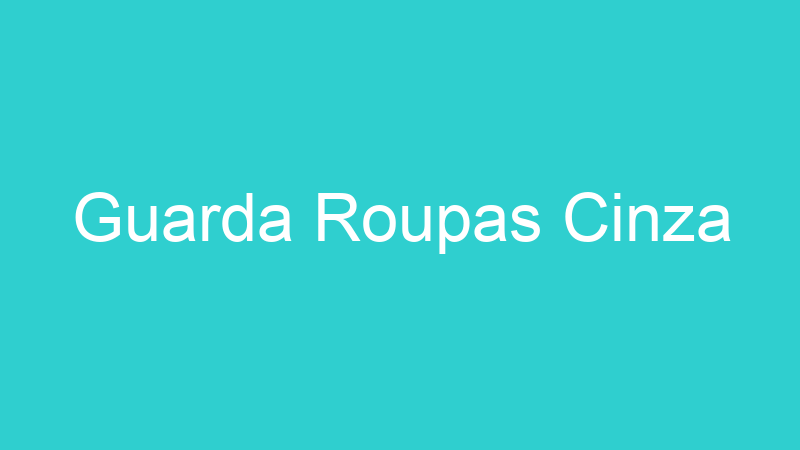 Guarda Roupas Cinza