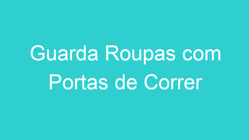 Guarda Roupas com Portas de Correr