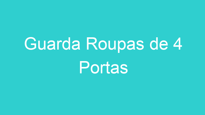 Guarda Roupas de 4 Portas