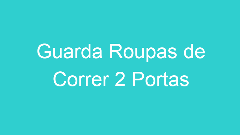 Guarda Roupas de Correr 2 Portas