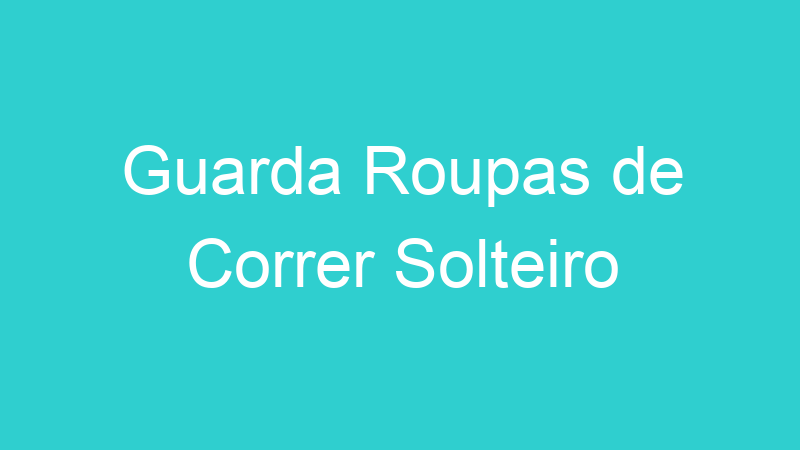 Guarda Roupas de Correr Solteiro