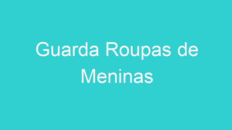 Guarda Roupas de Meninas