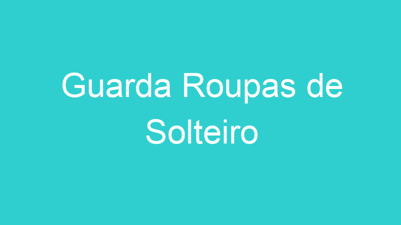 Guarda Roupas de Solteiro