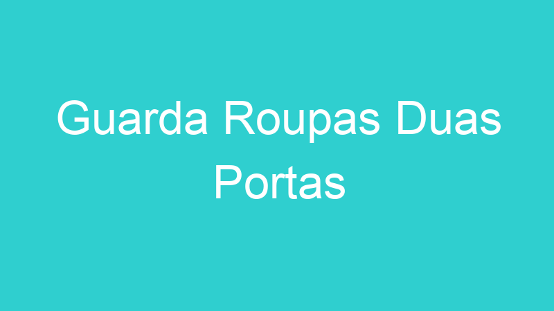 Guarda Roupas Duas Portas